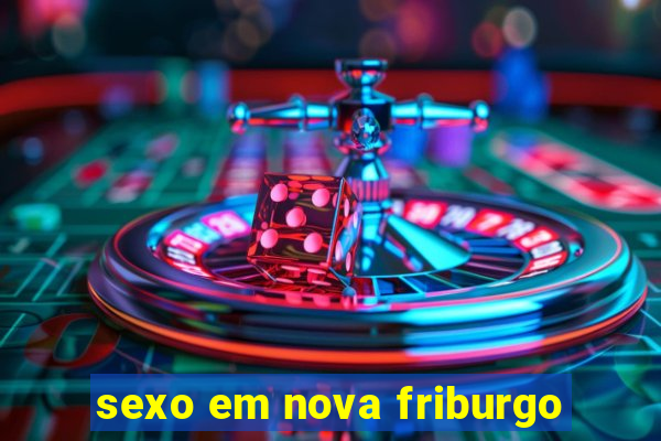 sexo em nova friburgo